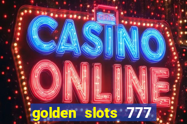 golden slots 777 paga mesmo